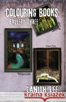 Colouring Books: Gallery Three Tanith Lee 9781912815111 Immanion Press/Magalithica Books