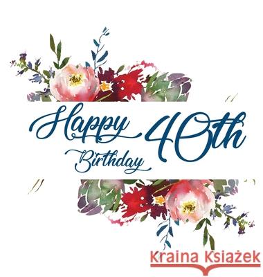 Happy 40th Birthday Guest Book (Hardcover): Memory book, guest book, birthday and party decor Bell, Lulu and 9781912817238 Lulu and Bell