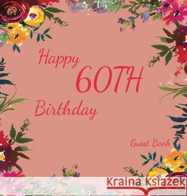 Happy 60th Birthday Guest Book (Hardcover): Memory book, guest book, birthday and party decor, Happy Birthday Guest Book, celebration Message Log Book Bell, Lulu and 9781912817252 Lulu and Bell