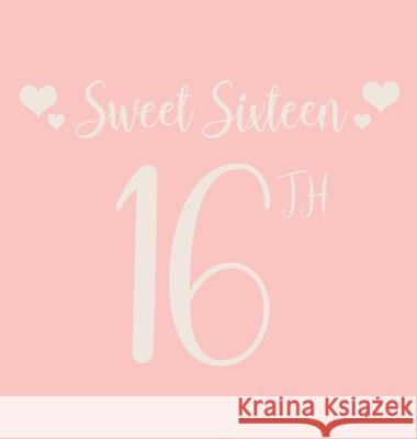 Happy 16th Birthday Guest Book (Hardcover): Sweet Sixteen Guest book, party and birthday celebrations decor, memory book, 16th birthday, happy birthda Bell, Lulu and 9781912817269 Linzi Loveland