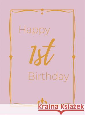 Happy 1st Birthday Guest Book (Hardcover): First birthday Guest book, party and birthday celebrations decor, memory book, 1st birthday, baby shower, h Bell, Lulu and 9781912817443 Lulu and Bell
