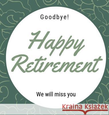 Happy Retirement Guest Book (Hardcover): Guestbook for retirement, message book, memory book, keepsake, retirement book to sign Bell, Lulu and 9781912817665