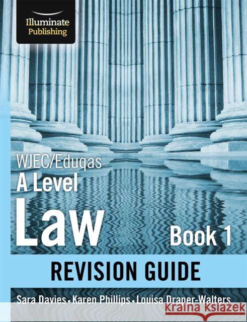 WJEC/Eduqas Law for A level Book 1 Revision Guide Sara Davies Karen Phillips Louise Draper-Walters 9781912820108 Illuminate Publishing