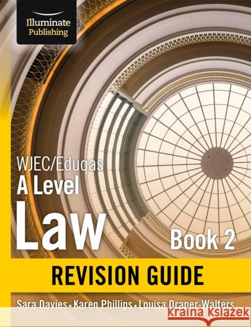 WJEC/Eduqas Law for A level Book 2 Revision Guide Sara Davies Karen Phillips Louisa Draper-Walters 9781912820115 Illuminate Publishing