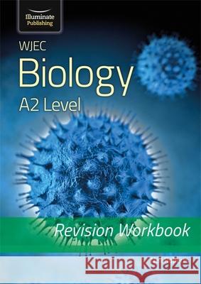 WJEC Biology for A2 Level - Revision Workbook Neil Roberts 9781912820405