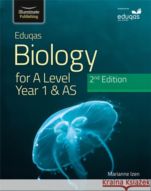 Eduqas Biology for A Level Year 1 & AS Student Book: 2nd Edition Marianne Izen 9781912820542