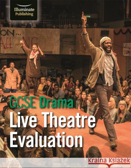 GCSE Drama: Live Theatre Evaluation Fox, Annie 9781912820979 Illuminate Publishing