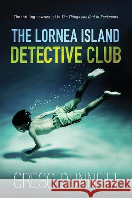 The Lornea Island Detective Club Gregg Dunnett 9781912835140