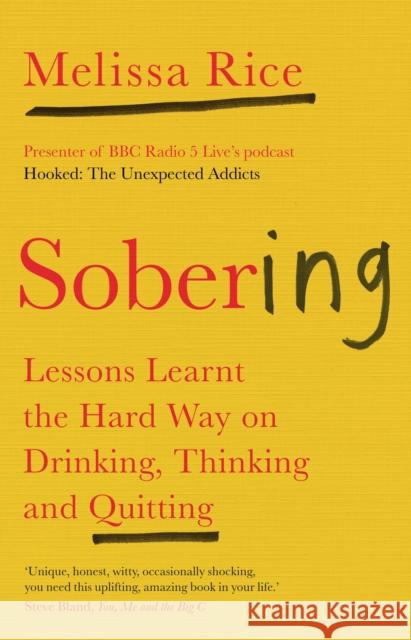 Sobering: Lessons Learnt the Hard Way on Drinking, Thinking and Quitting Melissa Rice 9781912836673 Duckworth Books