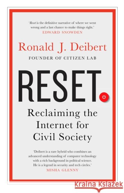 Reset: Reclaiming the Internet for Civil Society Ronald J. Deibert 9781912836772 Duckworth Books