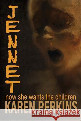 Jennet: now she wants the children Perkins, Karen 9781912842148