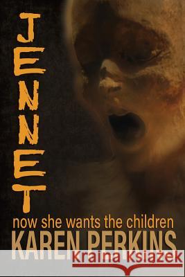 Jennet: now she wants the children Perkins, Karen 9781912842148 Lionheart Publishing House