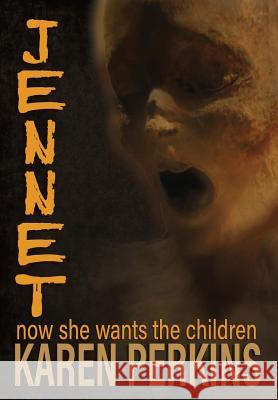 Jennet: now she wants the children Perkins, Karen 9781912842155
