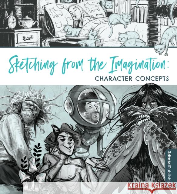 Sketching from the Imagination: Character Concepts  9781912843626 3DTotal Publishing Ltd