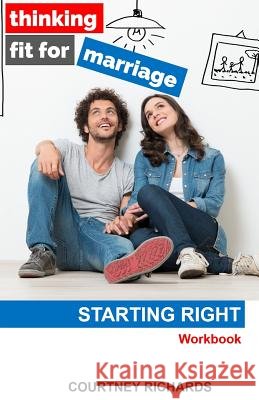 Thinking Fit for Marriage: Starting Right Courtney Richards 9781912845040