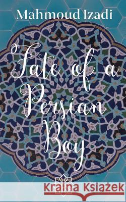 Fate of a Persian Boy Mahmoud Izadi 9781912850297 Clink Street Publishing