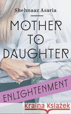 Mother To Daughter Shehnaaz Asaria 9781912850747 Clink Street Publishing