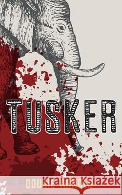 Tusker Dougie Arnold 9781912850884 Clink Street Publishing