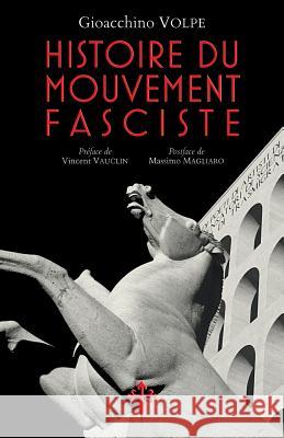Histoire du mouvement fasciste Gioacchino Volpe Vincent Vauclin Massimo Magliaro 9781912853052 Reconquista Press