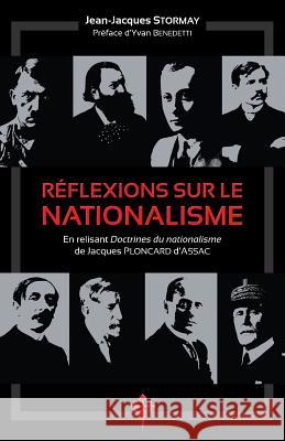 Réflexions sur le nationalisme: En relisant 'Doctrines du nationalisme' de Jacques Ploncard d'Assac Stormay, Jean-Jacques 9781912853069 Reconquista Press