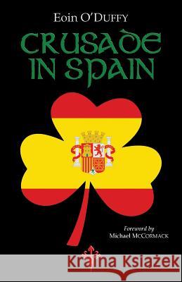 Crusade in Spain Eoin O'Duffy Michael McCormack  9781912853076 Reconquista Press