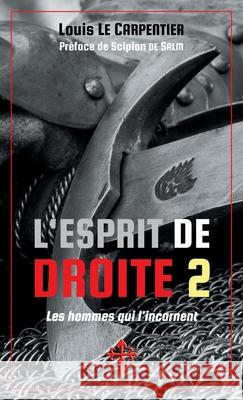 L'Esprit de Droite 2: Les Hommes qui l'incarnent Louis L Scipion d 9781912853243 Reconquista Press