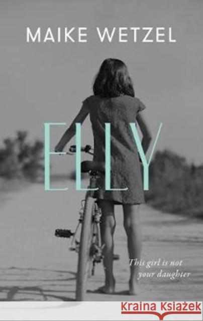 Elly: a gripping tale of grief, longing, and doubt Maike Wetzel, Lyn Marven 9781912854127 Scribe Publications