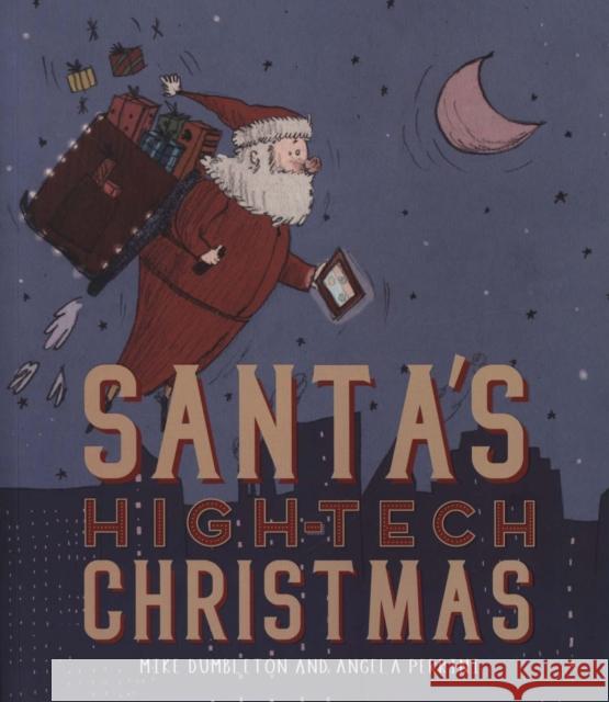 Santa's High-Tech Christmas Mike Dumbleton Angela Perrini  9781912858057 New Frontier Publishing