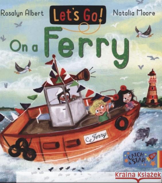 Let's Go!: On a Ferry Rosalyn Albert Natalia Moore  9781912858231