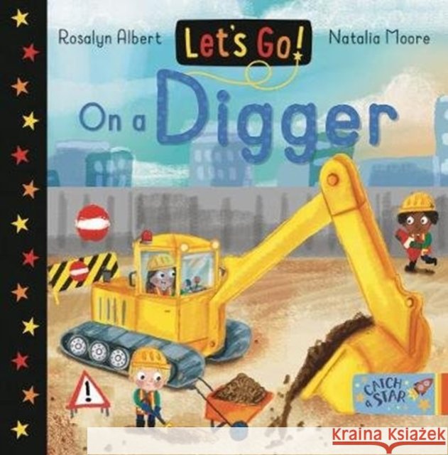 Let's Go! On a Digger Rosalyn Albert 9781912858255