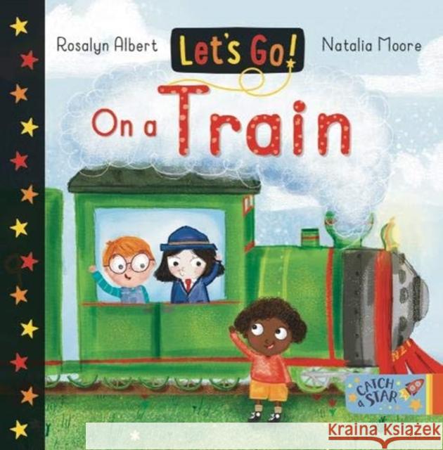 On a Train: Let's Go Rosalyn Albert, Natalia Moore 9781912858279