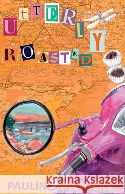 Utterly Roasted Pauline Manders   9781912861002 Ottobeast Publishing