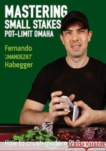 Mastering Small Stakes Pot-Limit Omaha: How to Crush Modern PLO Games Fernando 