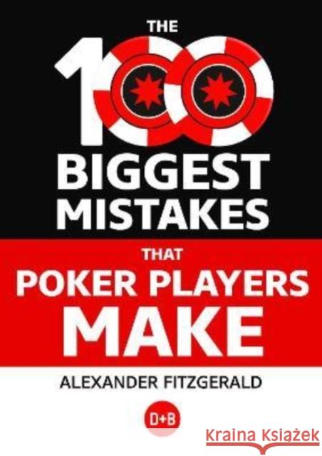 The 100 Biggest Mistakes That Poker Players Make Alexander Fitzgerald 9781912862313