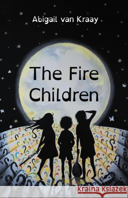 The Fire Children Abigail van Kraay 9781912863624 Malcolm Down Publishing Ltd