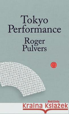 Tokyo Performance Roger Pulvers 9781912864027 Red Circle