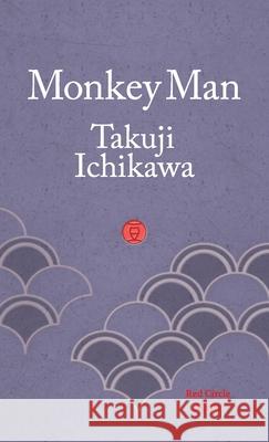Monkey Man Takuji Ichikawa, Lisa Lilley, Daniel Lilley 9781912864126 Red Circle Authors Limited