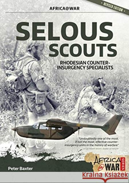 Selous Scouts: Rhodesian Counter-Insurgency Specialists Peter Baxter 9781912866830 Helion & Company