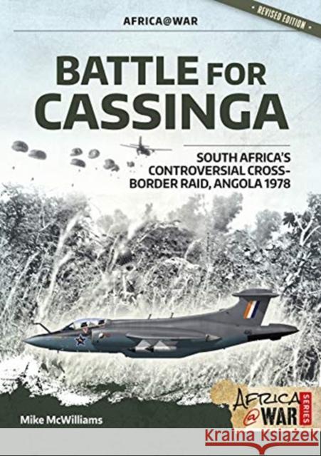 Battle for Cassinga: South Africa's Controversial Cross-Border Raid, Angola 1978 Mike McWilliams 9781912866847 Helion & Company