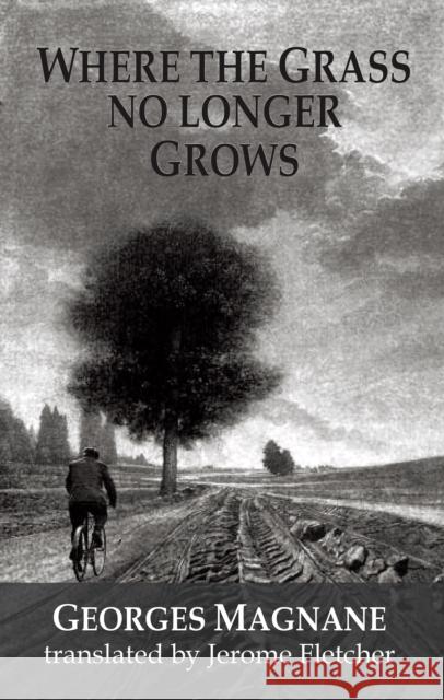 Where the Grass no longer Grows Georges Magnane 9781912868834 Dedalus Ltd