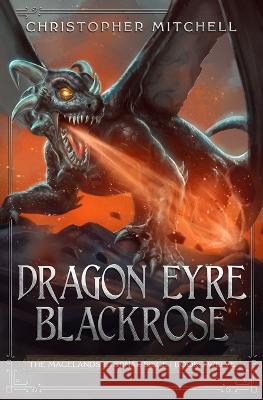 Dragon Eyre Blackrose Christopher Mitchell   9781912879755 Brigdomin Books Ltd