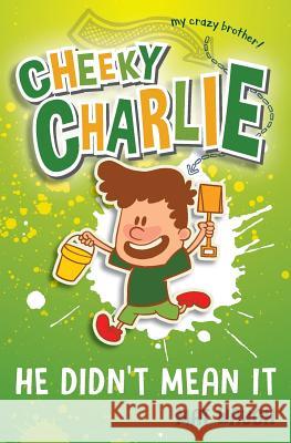 Cheeky Charlie: He Didn't Mean It Mat Waugh 9781912883097 Big Red Button Books