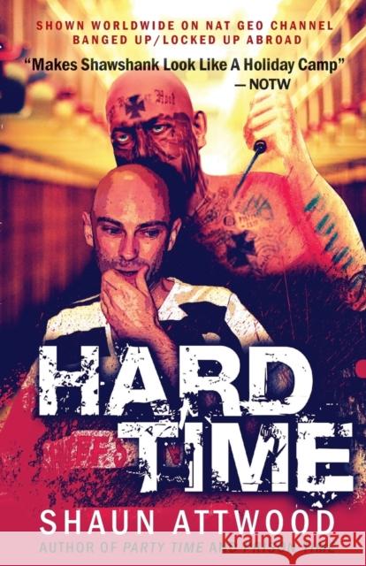 Hard Time: Locked Up Abroad Shaun Attwood 9781912885008 Shaun Attwood