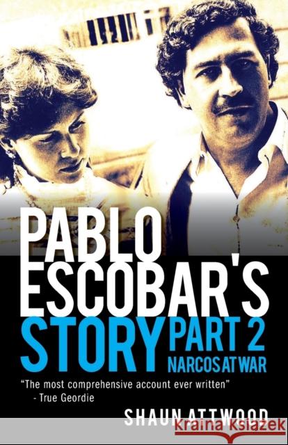 Pablo Escobar's Story 2: Narcos at War Shaun Attwood   9781912885053 Shaun Attwood