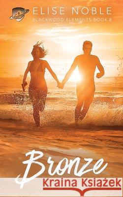 Bronze: A Romantic Suspense Novel Elise Noble 9781912888108 Undercover Publishing Limited