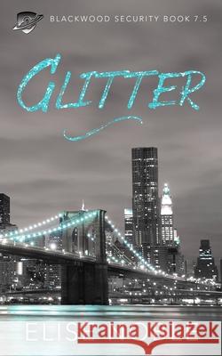 Glitter: Blackwood Security Book 7.5 Elise Noble 9781912888122 Undercover Publishing Limited