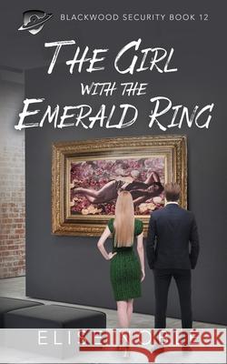 The Girl with the Emerald Ring: A Romantic Thriller Elise Noble 9781912888245 Undercover Publishing Limited