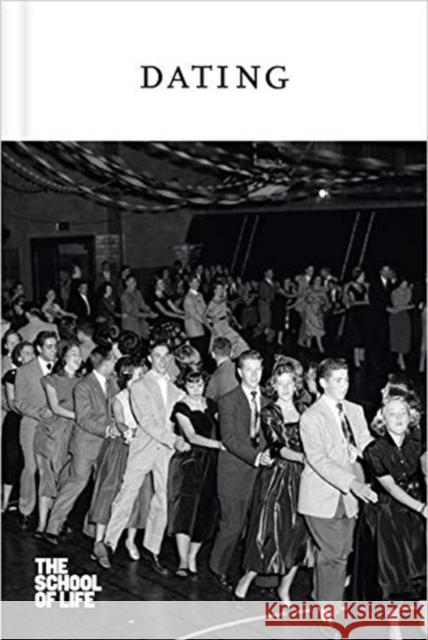 Dating The School of Life 9781912891047 The School of Life Press