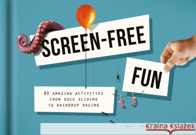 Screen-Free Fun: 80 amazing activities from sock sliding to raindrop racing The School of Life 9781912891573 The School of Life Press