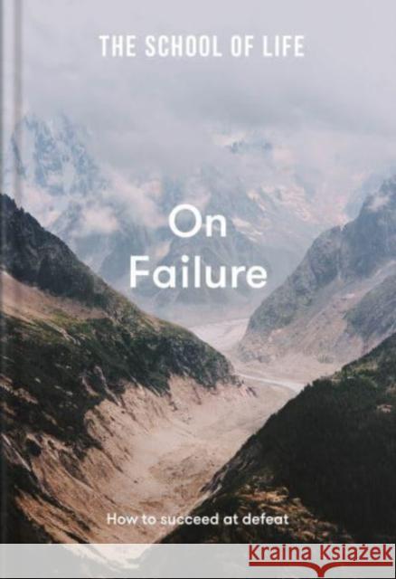The School of Life: On Failure: how to succeed at defeat The School of Life 9781912891672 The School of Life Press